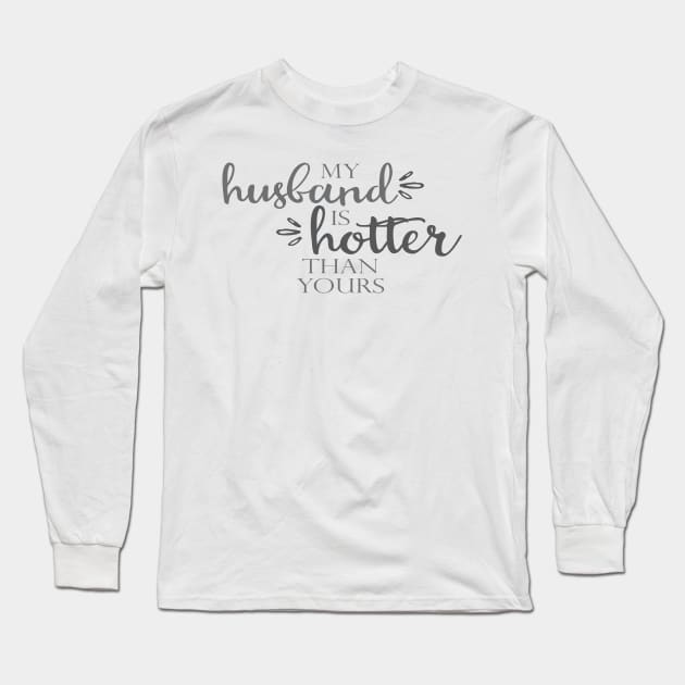 Hot Husband Long Sleeve T-Shirt by CauseForTees